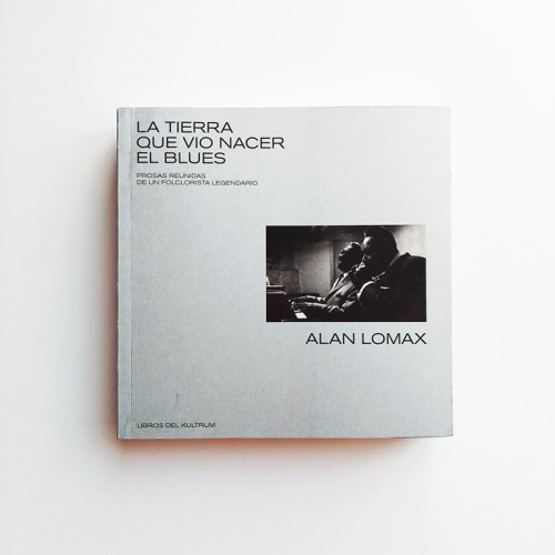 La tierra que vio nacer el Blues - Alan Lomax