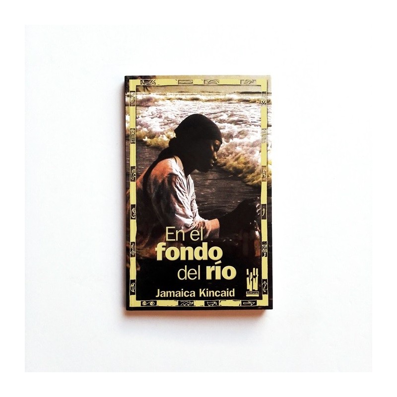 En el fondo del rio . Jamaica Kincaid