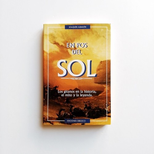 En pos del Sol - Los gitanos en la historia, el mito y la leyenda - Joaquín Albaicín