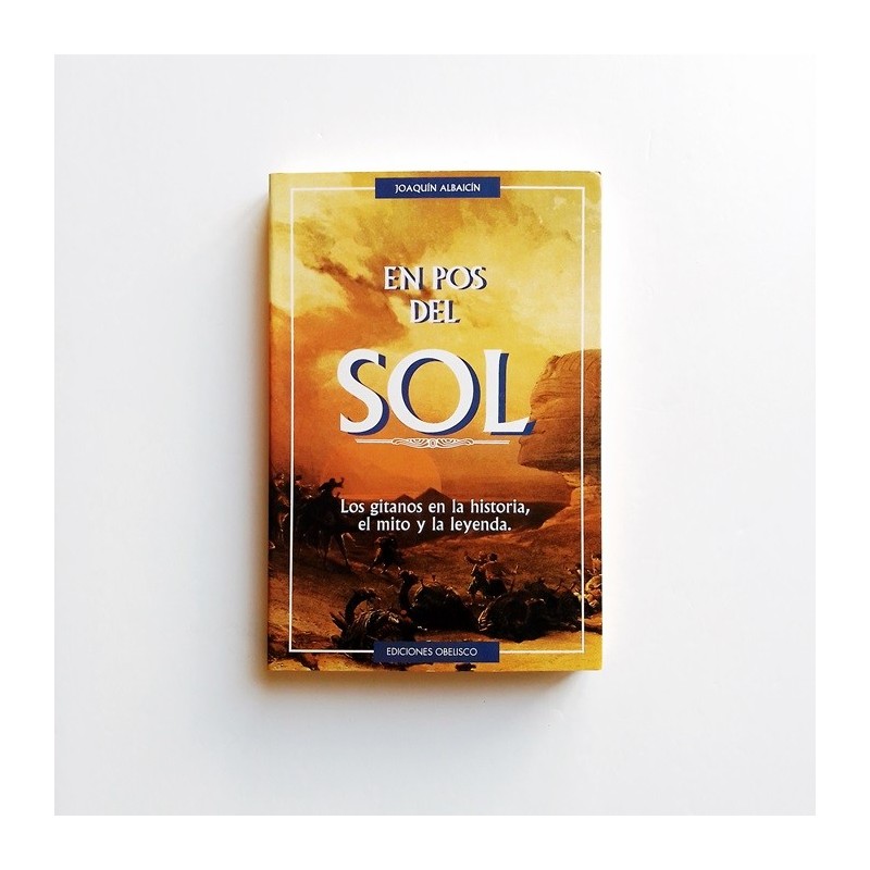 En pos del Sol - Los gitanos en la historia, el mito y la leyenda - Joaquín Albaicín