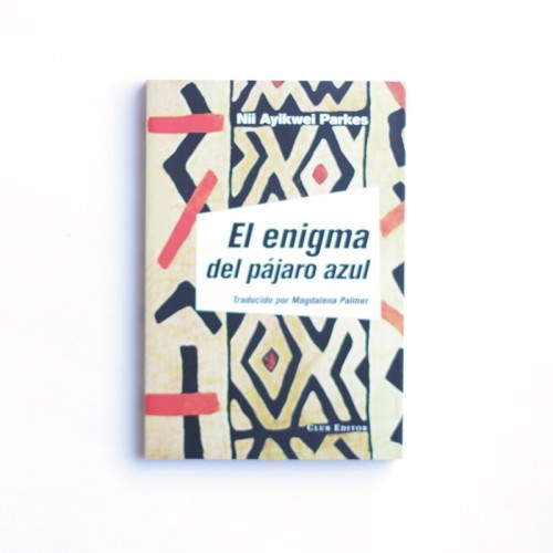El enigma del pajaro azul - Nii Ayikwei Parkes