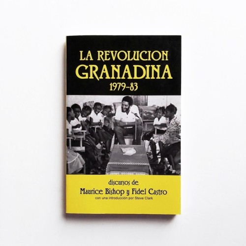 La revolución Granadina 1979-1983 - Discursos de Maurice Bishop y Fidel Castro