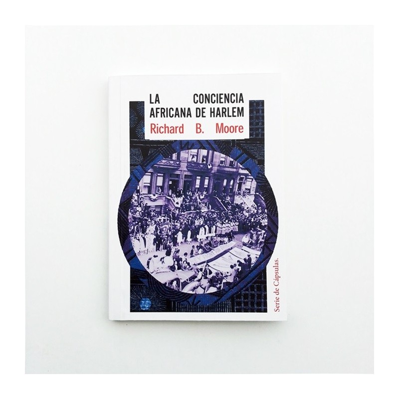 Cápsula Nº4: La conciencia africana de Harlem - Richard B. Moore