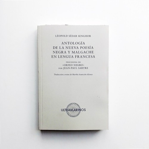 Antología de la nueva poesía negra y magache en lengua francesa - Léopold Sédar Senghor