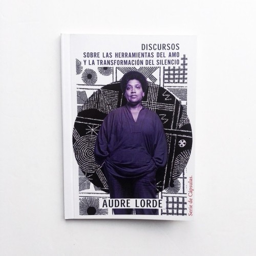 Cápsula Nº6 - Audre Lorde.  Discursos: Sobre las herramientas del amo y la transformación del silencio
