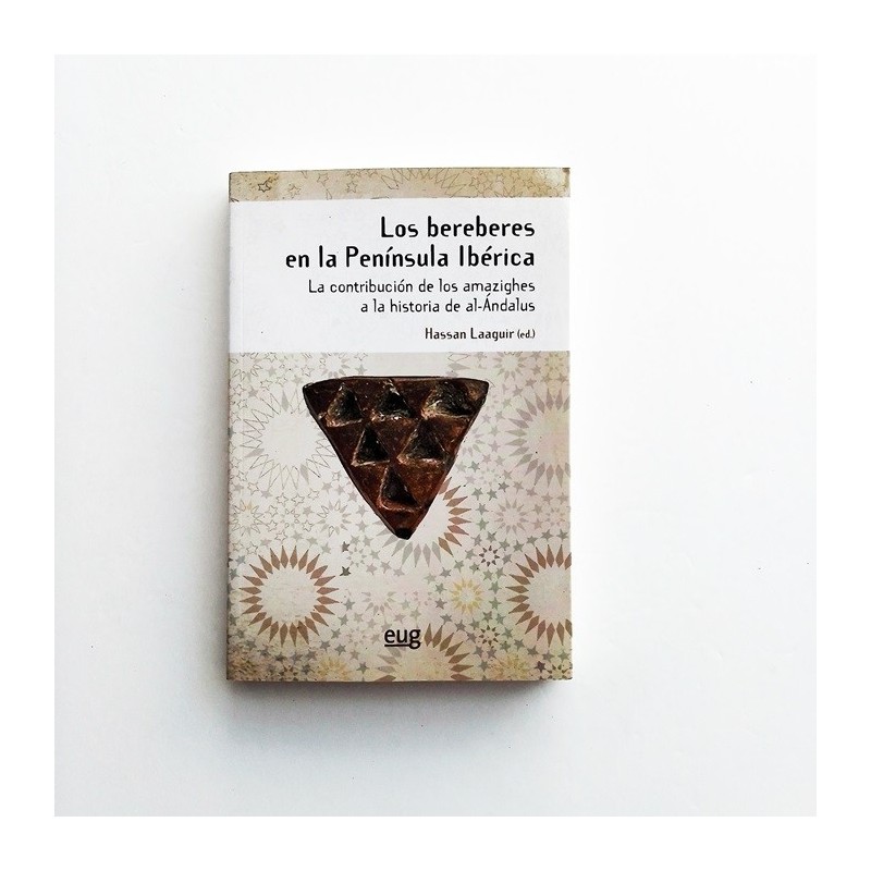 Los bereberes en la péninsula Ibérica. La construccion de los amasighes a la historia de al-Andalus