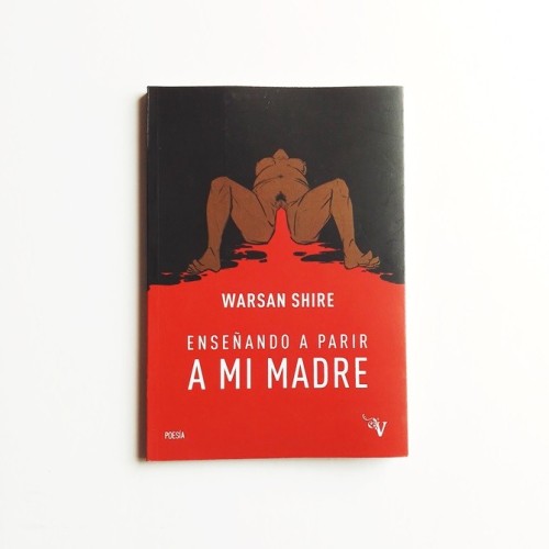 Enseñando a parir a mi madre - Warsan Shire