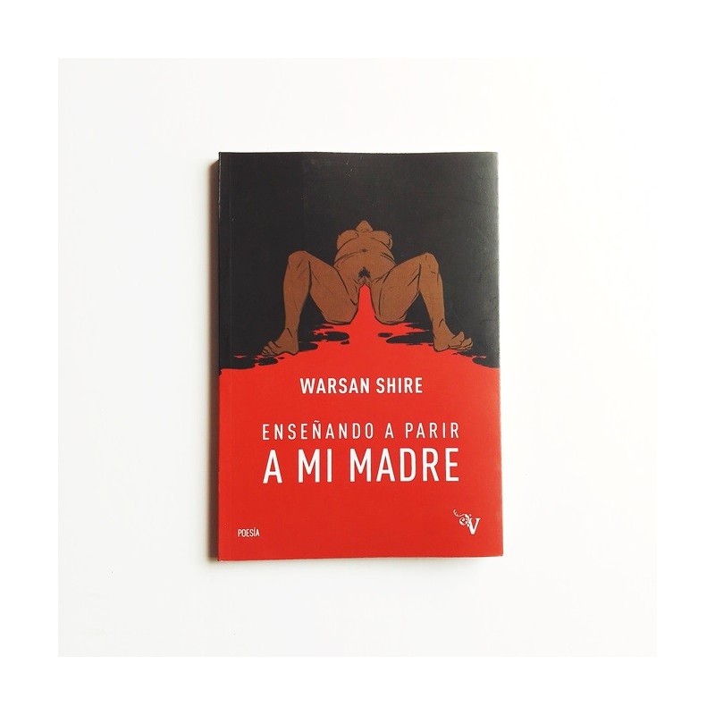 Enseñando a parir a mi madre - Warsan Shire