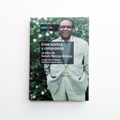 Entre estetica y compromiso. La obra de Donato Ndongo-Bidyogo