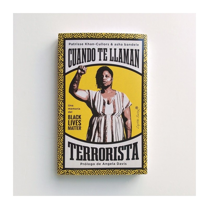 Cuando te llaman Terrorista - Patrizze Khan-Cullors y Asha Bandete