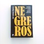 Negreros. Españoles en el tráfico y en los capitales esclavistas - José Antonio Piqueras