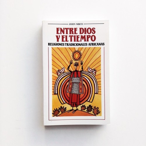 Entre Dios y el tiempo. Religiones tradicionales africanas - John Mbiti