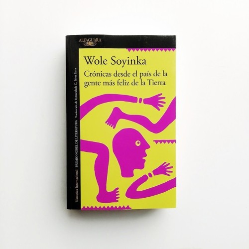 Crónicas desde el país de la gente más feliz de la tierra - Wole Soyinka