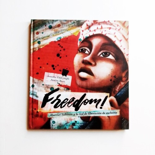 Freedom! Harriet Tubman y la red de liberación de esclavos