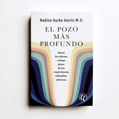 El Pozo mas profundo - Nadine Burke Harris M.D El Pozo mas profundo - Nadine Burke Harris M.D