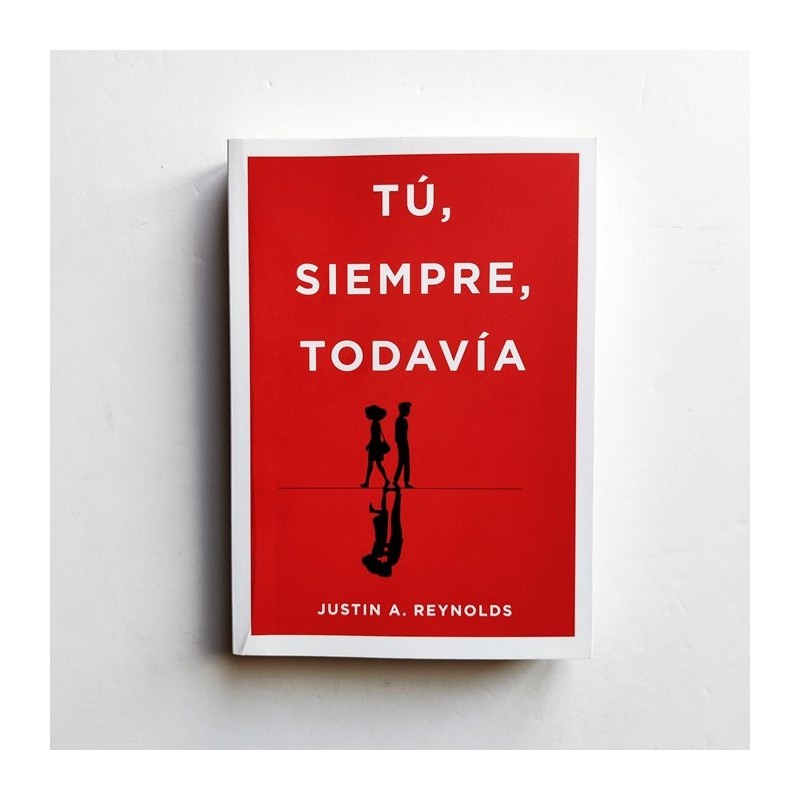 Tú, siempre, todavía - Justin A. Reynolds
