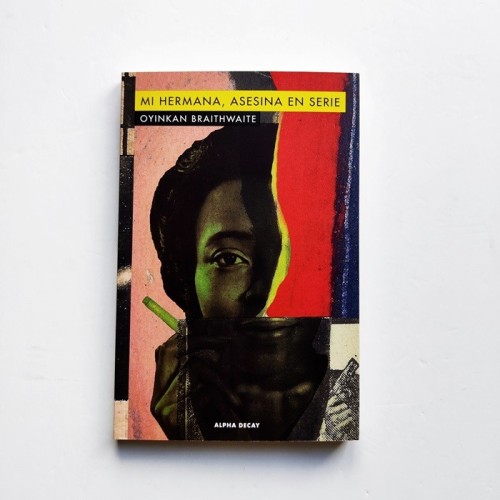 Mi Hermana, Asesina en serie - Oyinkan Braithwaite