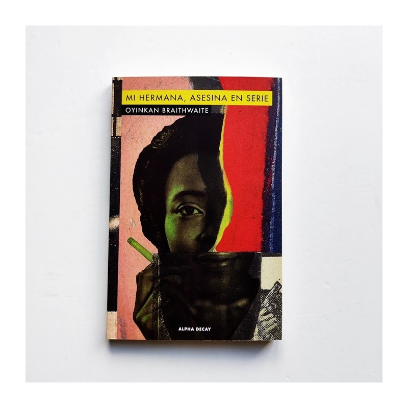 Mi Hermana, Asesina en serie - Oyinkan Braithwaite