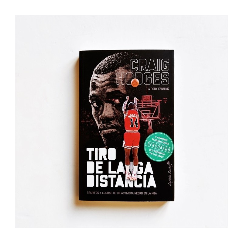 Tiro desde la distancia. Triunfos y luchas de un activista negro en la NBA- Graig Hodges