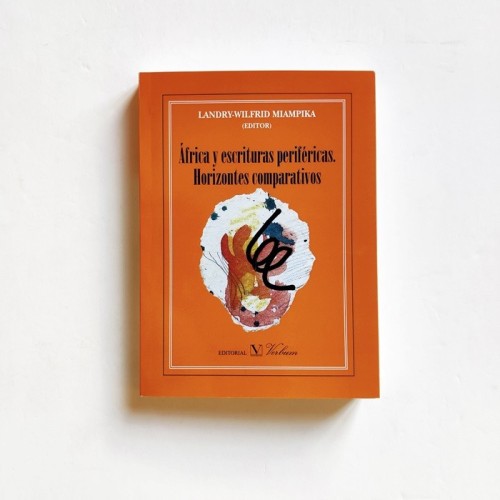 África y escrituras perifericas. Horizontes comparativos - Landry-Wilfred Miampika