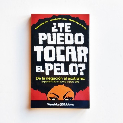 ¿TE PUEDO TOCAR EL PELO? De la negación al exotismo: Experiencias en torno al pelo afro - Laura Romero López