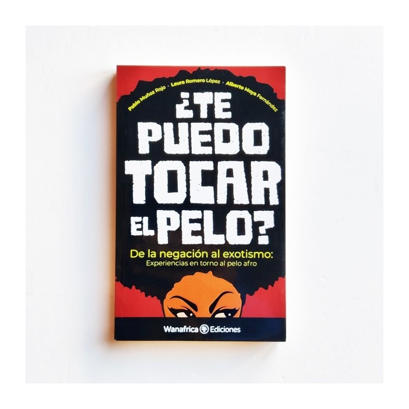 ¿TE PUEDO TOCAR EL PELO? De la negación al exotismo: Experiencias en torno al pelo afro - Laura Romero López