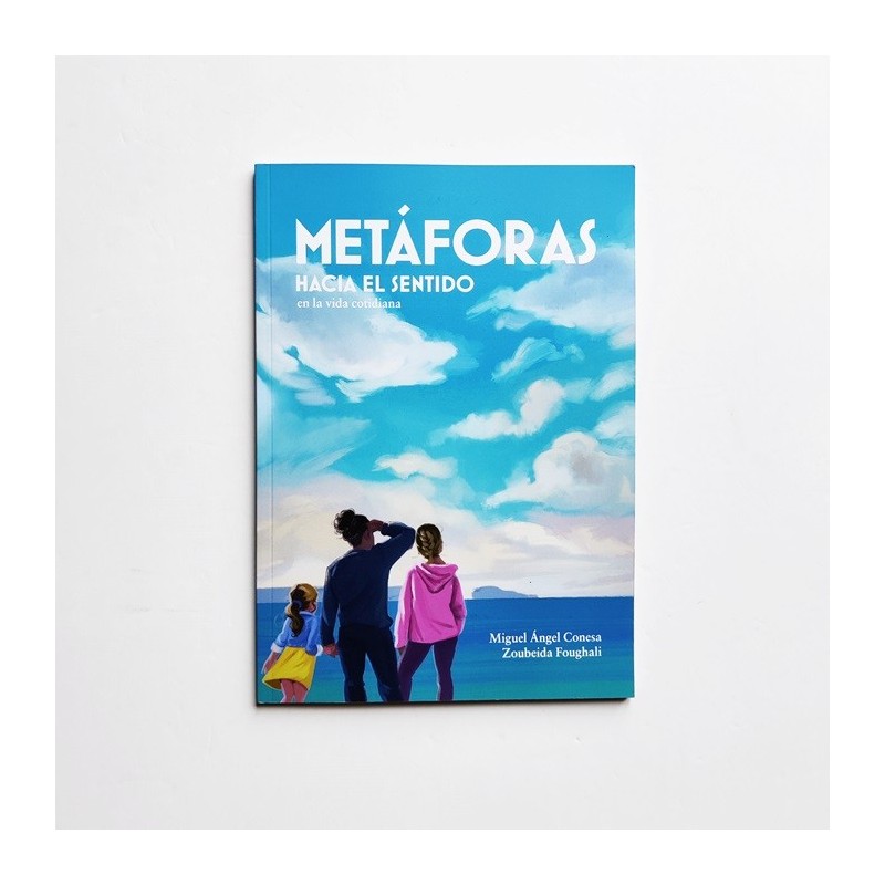 Metáforas. Hacia el sentido en la vida cotidiana - Miguel Angel Conesa, Zoubeida Foughali