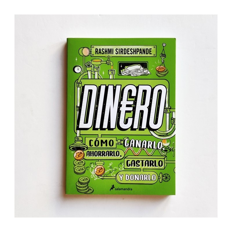 Dinero. Cómo ganarlo ahorrarlo, gastarlo y donarlo - Rashmi Sirdeshpande