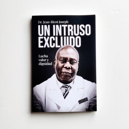 Un intruso excluido. Lucha valor y dignidad - Dr. Jean-Ricot Joseph