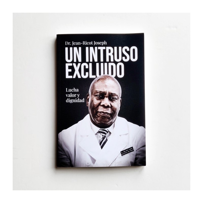 Un intruso excluido. Lucha valor y dignidad - Dr. Jean-Ricot Joseph