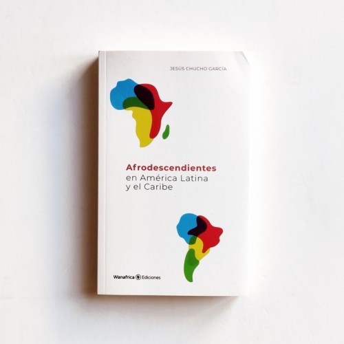 Afrodescendientes en América Latina y el Caribe - Jesus Chucho García