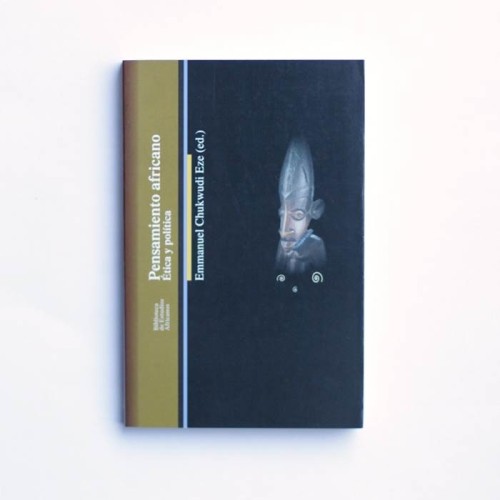 Pensamiento Africano: Ética y Política. - Emmanuel Chukwudi Eze