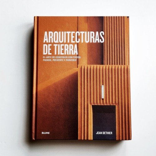 Arquitecturas de tierra. El arte de construir con tierra - Jean Detheir