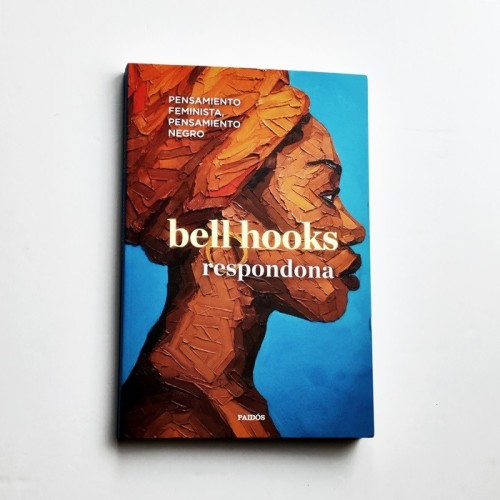 Respondona. Pensamiento feminista, pensamiento negro - Bell Hooks