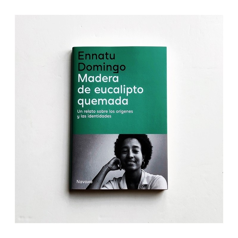 Madera de eucalipto quemada. Un relato sobre los origenes y las identidades - Ennatu Domingo