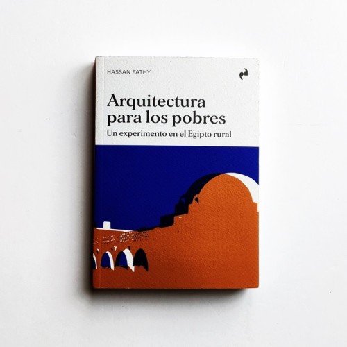 Arquitectura para los pobres. Un experimento en el Egipto rural - Hassan Fathy