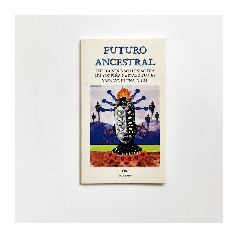 Futuro ancestral - Indigenous Action media, Iki Yos Piña, Yásnaya Elena