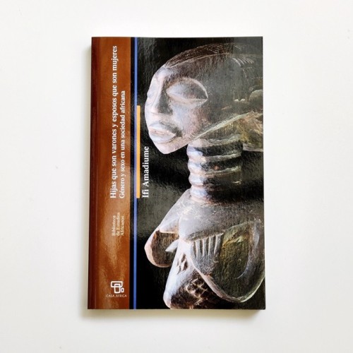 Hijas que son varones y esposas que son mujeres. Género y sexo en una sociedad africana  - Ifi Amadiume