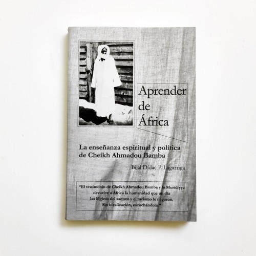 Aprender de África. La enseñanza espiritual y política de Cheikh Ahmadou Bamba - Bilal Dídac P. Lagarriga