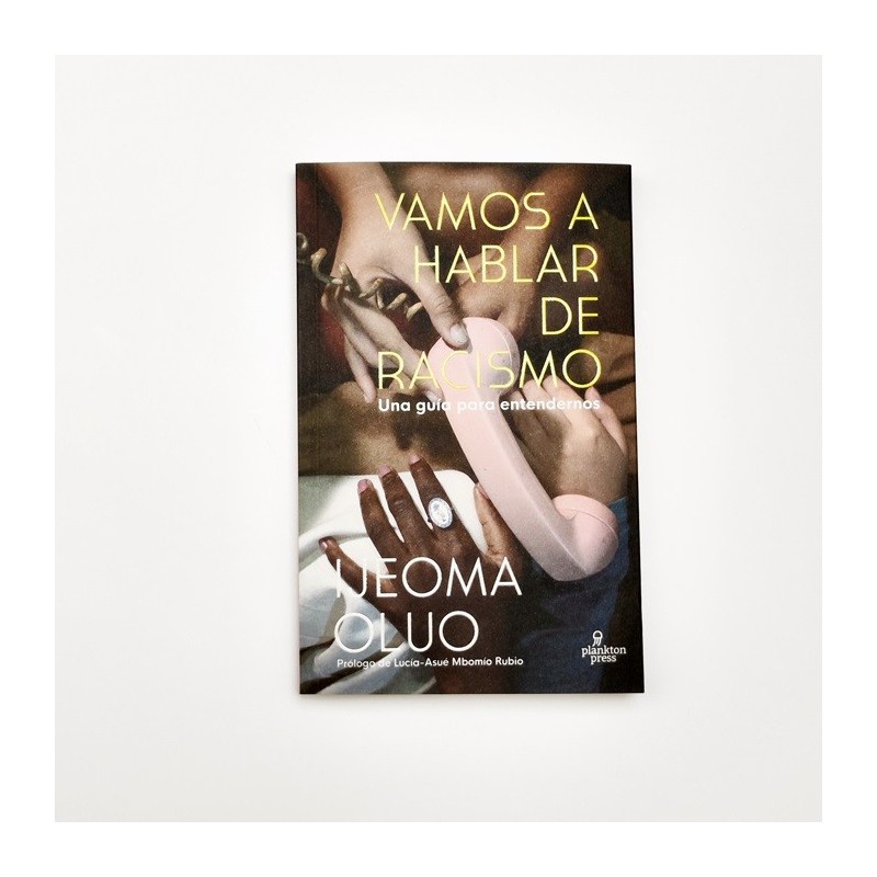 Vamos a hablar de racismo. Una guíapara entendernos - Ijeoma Oluo