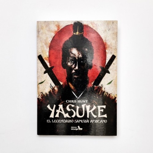Yasuke. EL legendario samuraí africano - Chris Hunt