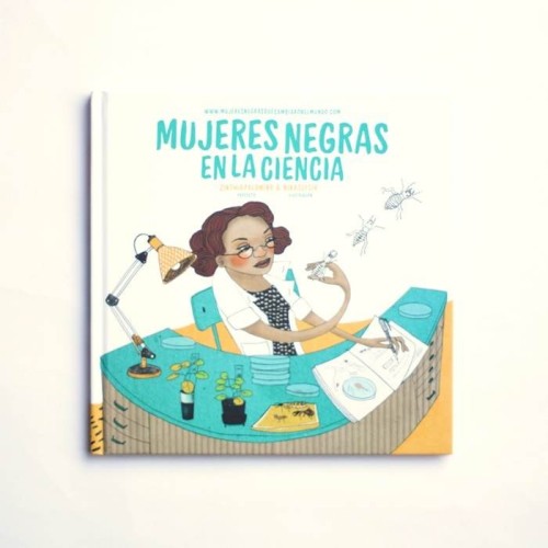 Mujeres Negras en la ciencia. Mujeres que cambiaron el mundo - Zinthia Palomino, Nina Sefcik