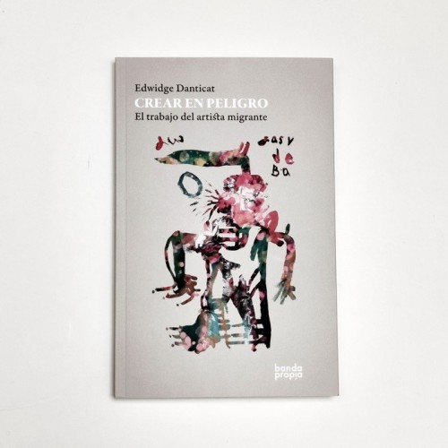Crear en peligro. El trabajo del artista migrante - Edwidge Dandicat