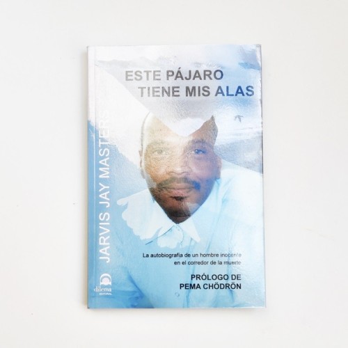 Este pájaro tiene mis alas - Jarvis Jay Masters