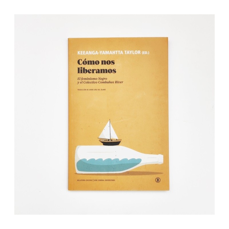 Cómo nos liberamos. El feminismo negro y el colectivo combahee River - Keeanga-Yamahtta Taylor