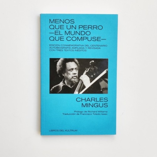 Menos que un perro. el mundo que compuse - Charles Mingus