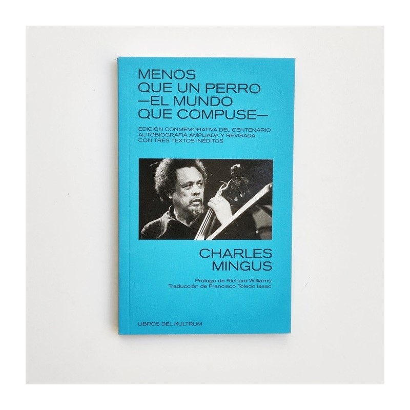 Menos que un perro. el mundo que compuse - Charles Mingus