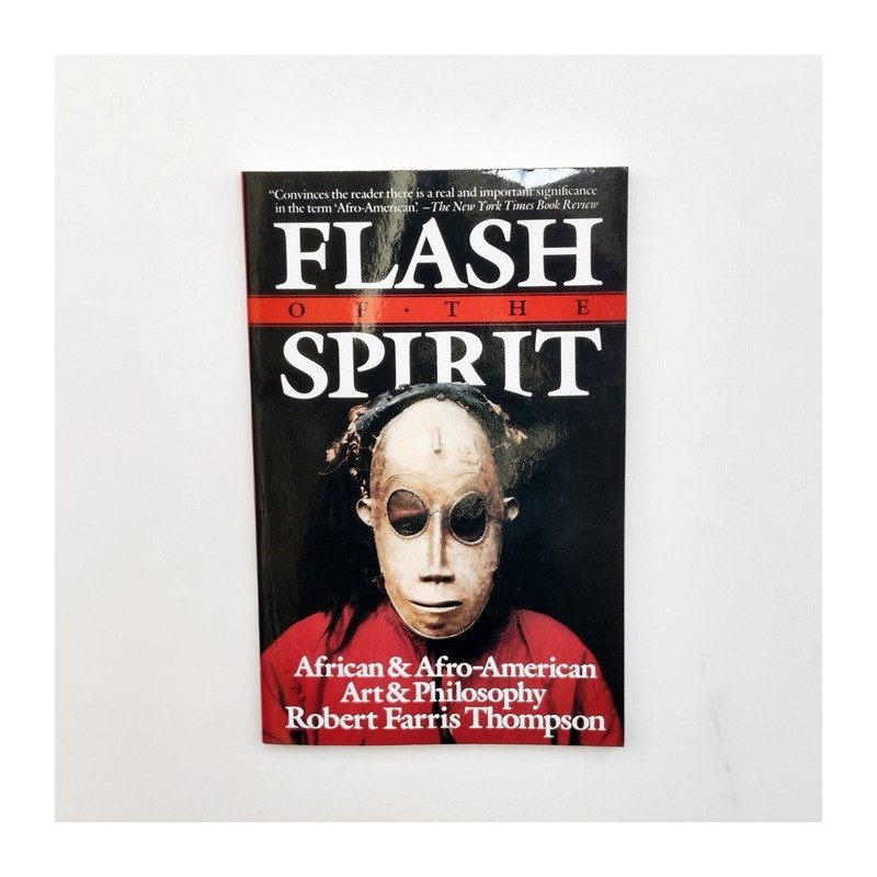 Flash of the spirit - African and afro american art a philosophy - Robert Farris Thompson