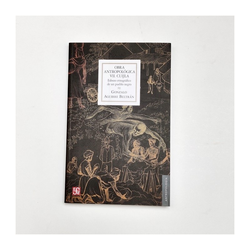Obra Antropológica VII. Cuijla. Esbozo etnográfico de un pueblo negro - Gonzalo Aguirre Beltrán