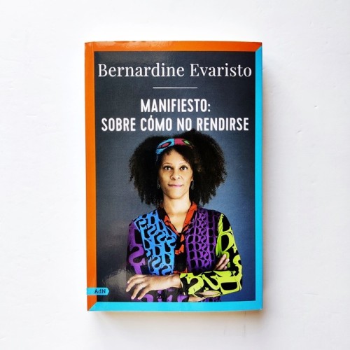 Manifiesto. Sobre cómo no rendirse - Bernardine Evaristo